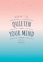 Book Cover for How to Quieten Your Mind by Anna Barnes