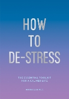 Book Cover for How to De-Stress by Anna Barnes