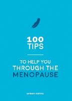 Book Cover for 100 Tips to Help You Through the Menopause by Wendy Green