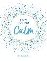 Book Cover for How to Find Calm by Sophie Golding