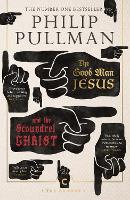 Book Cover for The Good Man Jesus and the Scoundrel Christ by Philip Pullman