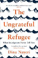 Book Cover for The Ungrateful Refugee by Dina Nayeri