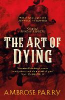 Book Cover for The Art of Dying by Ambrose Parry