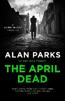 Book Cover for The April Dead by Alan Parks
