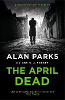 Book Cover for The April Dead by Alan Parks