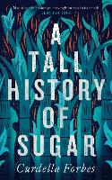 Book Cover for A Tall History of Sugar by Curdella Forbes