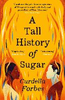 Book Cover for A Tall History of Sugar by Curdella Forbes