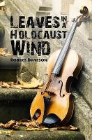 Book Cover for Leaves in a Holocaust Wind by Robert Dawson