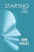 Book Cover for Starting To Shrink by John Eagles