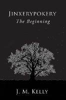 Book Cover for Jinxerypokery: The Beginning by J. M. Kelly