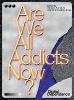 Book Cover for Are We All Addicts Now? by Vanessa Bartlett