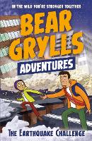 Book Cover for A Bear Grylls Adventure 6: The Earthquake Challenge by Bear Grylls