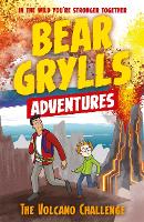 Book Cover for A Bear Grylls Adventure 7: The Volcano Challenge by Bear Grylls