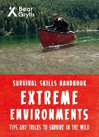 Book Cover for Bear Grylls Survival Skills Extreme Environments by Bear Grylls