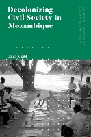 Book Cover for Decolonizing Civil Society in Mozambique by Tanja University of Applied Sciences WürzburgSchweinfurt, Germany Kleibl