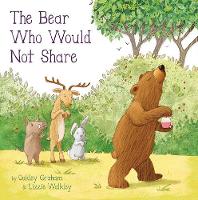 Book Cover for The Bear Who Would Not Share by Oakley Graham