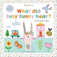 Book Cover for What Did Busy Bunny Hear? by Oakley Graham