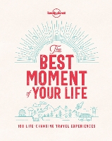 Book Cover for Lonely Planet The Best Moment Of Your Life by Lonely Planet