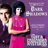 Book Cover for Dark Shadows: The Tony & Cassandra Mysteries - Series 3 by Aaron Lamont, Jessica Smith, William Proudler, Zara Symes