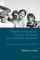 Book Cover for Experiencia Popular, Ciudad e Identidad en el Noroeste Argentino by Melina Gaona