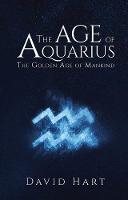 Book Cover for The Age of Aquarius: The Golden Age of Mankind by David Hart