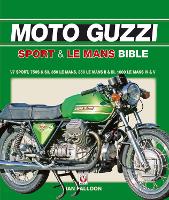 Book Cover for The Moto Guzzi Sport & Le Mans Bible by Ian Falloon