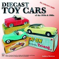Book Cover for Diecast Toy Cars of the 1950s & 1960s by Anderw Ralston