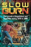 Book Cover for Slow Burn - The growth Superbikes & Superbike racing 1970 to 1988 by Bob Guntrip