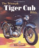 Book Cover for The Triumph Tiger Cub Bible by Mike Estall