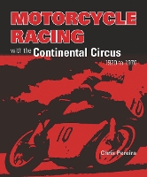 Book Cover for Motorcycle Racing with the Continental Circus 1920 to 1970 by Chris Pereira