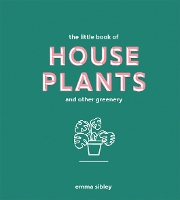 Book Cover for The Little Book of House Plants and Other Greenery by Emma Sibley