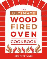 Book Cover for The Ultimate Wood-Fired Oven Cookbook by Genevieve Taylor