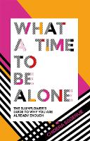 Book Cover for What a Time to be Alone by Chidera Eggerue