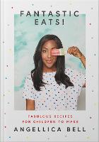 Book Cover for Fantastic Eats! & How to Cook Them - Fabulous Recipes for Children to Make by Angellica Bell