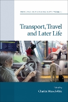 Book Cover for Transport, Travel and Later Life by Professor Charles (College of Human and Health Sciences, UK) Musselwhite