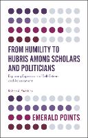 Book Cover for From Humility to Hubris among Scholars and Politicians by Robert A University of Calgary, Canada Stebbins