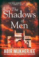 Book Cover for The Shadows of Men by Abir Mukherjee