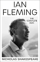 Book Cover for Ian Fleming: The Complete Man by Nicholas Shakespeare