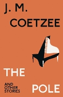 Book Cover for The Pole and Other Stories by J.M. Coetzee