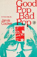 Book Cover for Good Pop, Bad Pop by Jarvis Cocker