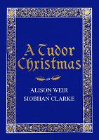 Book Cover for A Tudor Christmas by Alison Weir, Siobhan Clarke