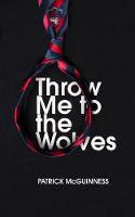 Book Cover for Throw Me to the Wolves by Patrick McGuinness