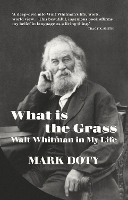 Book Cover for What is the Grass by Mark Doty