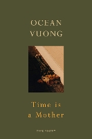 Book Cover for Time is a Mother by Ocean Vuong