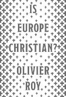 Book Cover for Is Europe Christian? by Olivier Roy