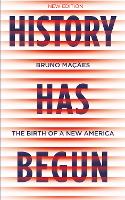 Book Cover for History Has Begun by Bruno Macaes