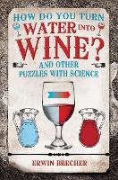 Book Cover for How Do You Turn Water into Wine? by Erwin Brecher