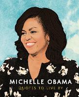 Book Cover for Michelle Obama: Quotes to Live By by Carlton Books