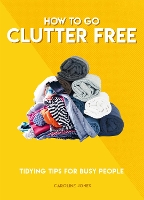 Book Cover for How to Go Clutter Free by Caroline Jones