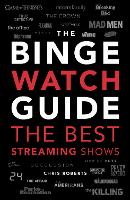 Book Cover for The Binge Watch Guide by Chris Roberts